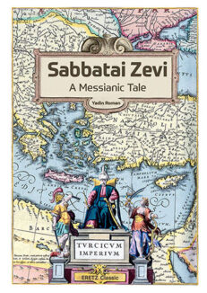 Sabbatai Zevi – A Messianic Tale